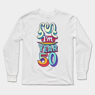 Im 50 - Fifty Years Old Long Sleeve T-Shirt